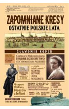 Zapomniane Kresy. Ostatnie polskie lata