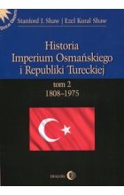 Historia Imperium Osmańskiego i Republiki Tureckiej Tom 2 1808-1975