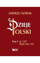 Dzieje Polski Tom 1 do 1202. Skąd nasz naród 