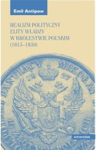 Realizm polityczny elity władzy w Królestwie Polskim (1815-1830)