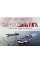 Biało-czerwona flota. Współczesne okręty polskiej marynarki wojennej. Tom 1 