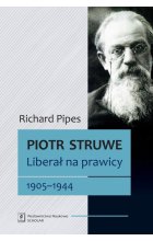 Piotr Struwe. Liberał na prawicy 1905-1944