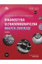 Diagnostyka ultrasonograficzna małych zwierząt. Tom 2