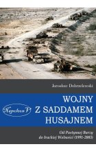 Wojny z Saddamem Husajnem od Pustynnej Burzy do irackiej wolności 1991-2003 