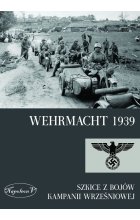 Wehrmacht 1939. Szkice z bojów Kampanii wrześniowej 