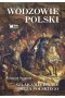 Wodzowie Polski. Szlakami chwały oręża polskiego 