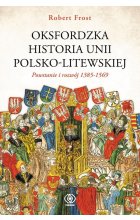 Oksfordzka historia unii polsko-litewskiej Tom 1