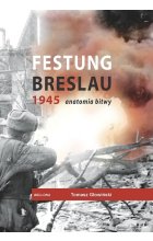 Festung Breslau 1945. Anatomia bitwy