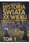 Historia świata XX wieku Tom 1