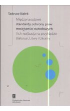 Międzynarodowe standardy ochrony praw mniejszości narodowej i ich realizacja na przykładzie Białorusi Litwy i Ukrainy