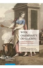 Wiek osiemnasty od kuchni
