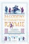 24 godziny w starożytnym Rzymie Życie codzienne oczami mieszkańców: od niewolnika do cesarza, od pr
