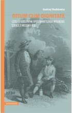 Otium cum dignitae, czyli o godziwym spędzaniu czasu wolnego. Szkice z historii idei