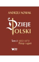 Dzieje Polski Tom 6 Potop i ogień 1632-1673