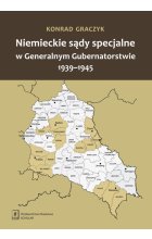 Niemieckie sądy specjalne w Generalnym Gubernatorstwie 1939-1945