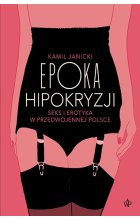Epoka hipokryzji. Seks i erotyka w przedwojennej Polsce 