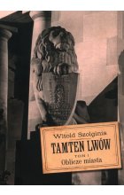 Tamten Lwów Tom 1 Oblicze miasta