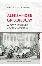 Aleksander Gribojedow w poszukiwaniu granic imperium