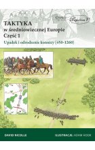 Upadek i odrodzenie konnicy (450-1260). Taktyka w średniowiecznej Europie. Tom 1 