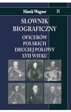Słownik biograficzny oficerów polskich drugiej połowy XVII wieku Tom 2