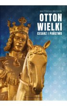 Otton Wielki. Cesarzy i państwo 