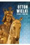 Otton Wielki. Cesarzy i państwo 
