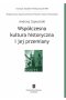 Współczesna kultura historyczna i jej przemiany