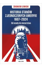 Historia Stanów Zjednoczonych Ameryki 1607-2024 Od osady do mocarstwa