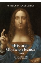 Historia Objawień Jezusa. TOM 1