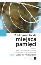 Polsko-niemieckie miejsca pamięci Tom 1