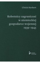 Robotnicy zagraniczni w niemieckiej gospodarce wojennej 1939–1945 