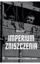 Imperium zniszczenia. Historia nazistowskiej masowej zagłady
