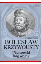 Bolesław Krzywousty Piastowski bóg wojny