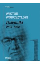 Wiktor Woroszylski. Dzienniki 1953-1982 Tom 1 