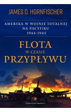 Flota w czasie przypływu. Ameryka w wojnie totalnej na Pacyfiku 1944-1945 