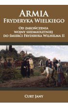 Armia Fryderyka Wielkiego od zakończenia wojny siedmioletniej do śmierci Fryderyka Wilhelma II 