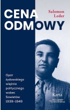 Cena odmowy. Opór żydowskiego więźnia politycznego wobec Sowietów 1939-1949 