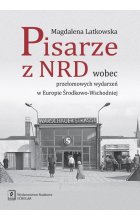 Pisarze z NRD wobec przełomowych wydarzeń w Europie Środkowo-Wschodniej