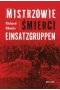 Mistrzowie śmierci. Einsatzgruppen