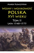Wojny i wojskowość. Polska XVI wieku. Lata 1548-1575. Tom 2 