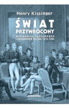 Świat przywrócony. Metternich, Castlereagh i zagadnienie pokoju 1812–1822 
