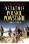 Ostatnie polskie powstanie 1944 - 1963