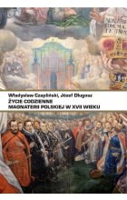 Życie codzienne magnaterii polskiej w XVII wieku