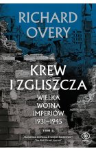 Krew i zgliszcza. Wielka wojna imperiów 1931-1945. Tom 2