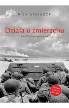 Działa o zmierzchu. Wojna w Europie Zachodniej 1944-1945. Trylogia Wyzwolenia. Tom 3 
