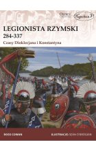 Legionista rzymski 284-337 Czasy Dioklecjana i Konstantyna