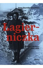 Łagierniczka. Wspomnienia z Workuty 1945-1956 