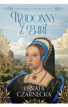 Bona. Królowa z rodu Sforzów. Tom 2. Madonny z Bari