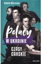Polacy w Ukrainie Czasy carskie
