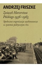 Związek harcerstwa polskiego 1956-1963 społeczna organizacja wychowawcza w systemie politycznym PRL 
